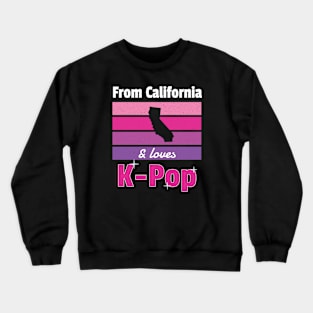 From California and loves K-Pop Crewneck Sweatshirt